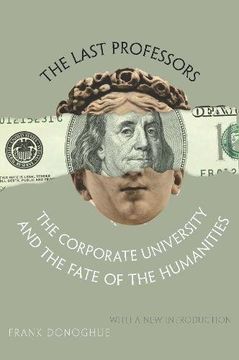 portada The Last Professors: The Corporate University and the Fate of the Humanities (in English)