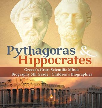 portada Pythagoras & Hippocrates | Greece'S Great Scientific Minds | Biography 5th Grade | Children'S Biographies (en Inglés)