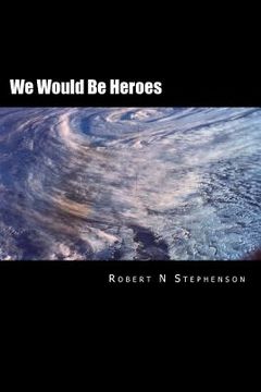 portada We Would Be Heroes (en Inglés)