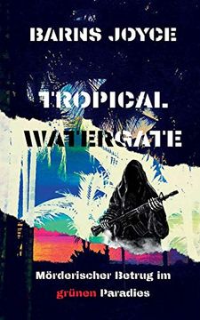 portada Tropical Watergate: Mörderischer Betrug im Grünen Paradies (en Alemán)
