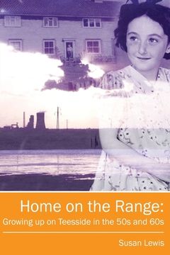 portada Home on the Range: Growing up on Teesside in the 50s and 60s: A Memoir of Life in North East England (in English)