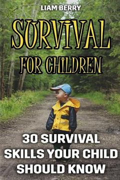 portada Survival For Children: 30 Survival Skills Your Child Should Know (en Inglés)