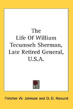 portada the life of william tecumseh sherman, late retired general, u.s.a. (en Inglés)