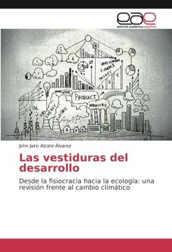 portada Las vestiduras del desarrollo: Desde la fisiocracia hacia la ecología: una revisión frente al cambio climático