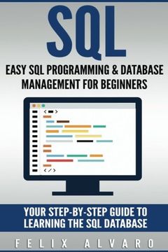portada SQL: Easy SQL Programming & Database Management For Beginners, Your Step-By-Step Guide To Learning The SQL Database (SQL Series)