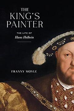 portada The King'S Painter: The Life and Times of Hans Holbein (en Inglés)
