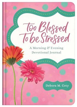 portada Too Blessed to be Stressed: A Morning & Evening Devotional Journal (en Inglés)