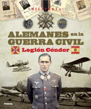 portada Legión Cóndor - Alemanes en la Guerra Civil - Colección Militaria
