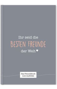 Ihr Seid die Besten Freunde der Welt: Ein Einzigartiges Freundebuch zum Ausfüllen (Schiefergrau): Ein Einzigartiges Freundebuch zum Ausfüllen (Schiefergrau) (en Alemán)