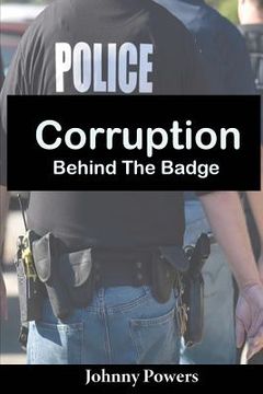 portada Corruption Behind the Badge (en Inglés)