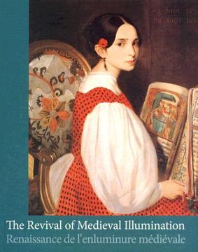portada the revival of medieval illumination: nineteenth-century belgium manuscripts and illuminations from a european perspective (en Inglés)