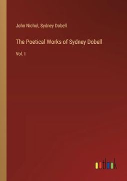 portada The Poetical Works of Sydney Dobell: Vol. I (en Inglés)