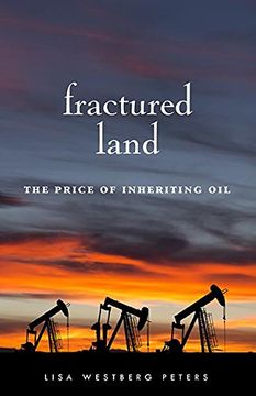 portada Fractured Land: The Price of Inheriting Oil (en Inglés)