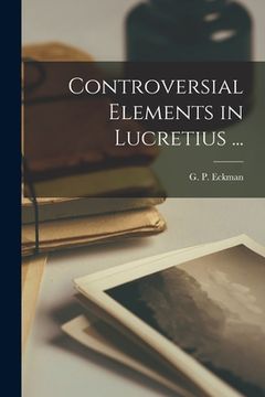 portada Controversial Elements in Lucretius ... [microform] (in English)