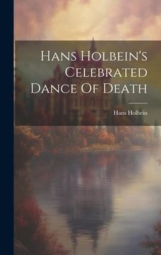 portada Hans Holbein's Celebrated Dance Of Death (en Inglés)