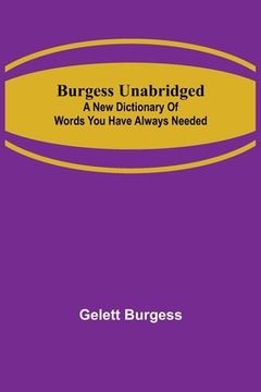 portada Burgess Unabridged: A new dictionary of words you have always needed (en Inglés)