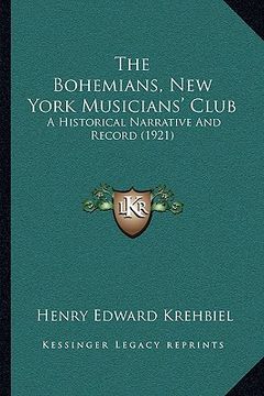 portada the bohemians, new york musicians' club: a historical narrative and record (1921) (en Inglés)