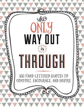 portada The Only Way Out Is Through: 100 Quotes to Comfort, Encourage and Inspire (en Inglés)