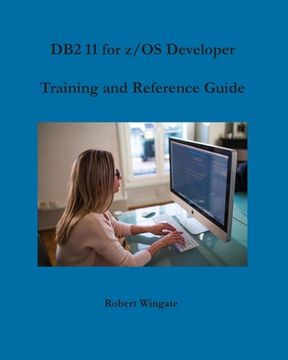 portada DB2 11 for z/OS Developer Training and Reference Guide (en Inglés)