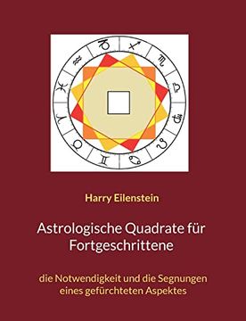 portada Astrologische Quadrate für Fortgeschrittene: Die Notwendigkeit und die Segnungen Eines Gefürchteten Aspektes (en Alemán)