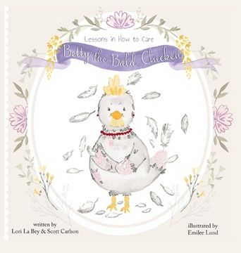portada Betty the Bald Chicken: Lessons in How to Care (en Inglés)