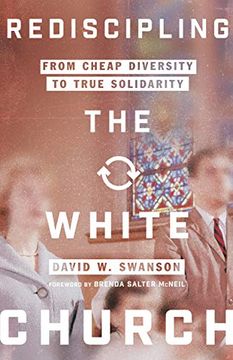 portada Rediscipling the White Church: From Cheap Diversity to True Solidarity (en Inglés)