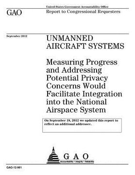portada Unmanned aircraft systems: measuring progress and mitigating potential privacy concerns would facilitate integration into the National Airspace S