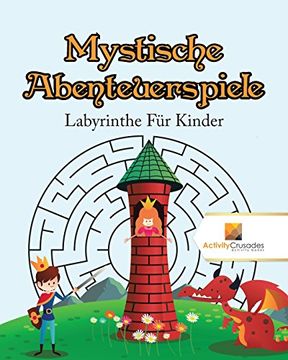 portada Mystische Abenteuerspiele : Labyrinthe Für Kinder
