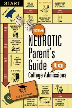 portada The Neurotic Parent's Guide to College Admissions: Strategies for Helicoptering, Hot-Housing & Micromanaging (in English)
