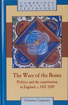 portada The Wars of the Roses: Politics and the Constitution in England, C. 1437 1509 (Cambridge Medieval Textbooks) (in English)