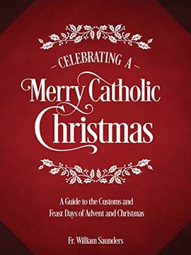 portada Celebrating a Merry Catholic Christmas: A Guide to the Customs and Feast Days of Advent and Christmas 