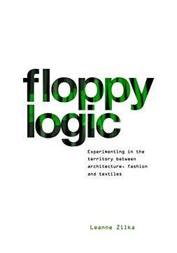 portada Floppy Logic: Experimenting in the Territory Between Architecture, Fashion and Textile (en Inglés)