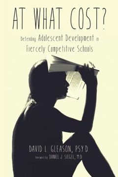 portada At What Cost?: Defending Adolescent Development in Fiercely Competitive Schools (en Inglés)
