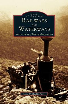 portada Railways and Waterways: Through the White Mountains (en Inglés)