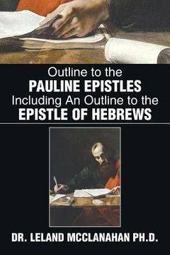 portada Outline to the Pauline Epistles Including an Outline to the Epistle of Hebrews (en Inglés)