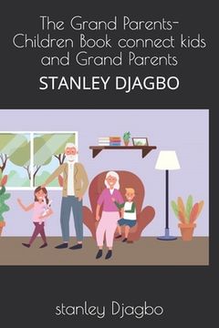 portada The Grand Parents- Children Book connect kids and Grand Parents: Stanley Djagbo