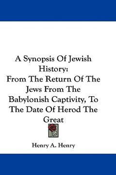portada a synopsis of jewish history: from the return of the jews from the babylonish captivity, to the date of herod the great (en Inglés)