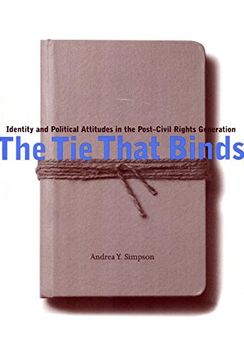 portada the tie that binds: identity and political attitudes in the post-civil rights generation (en Inglés)