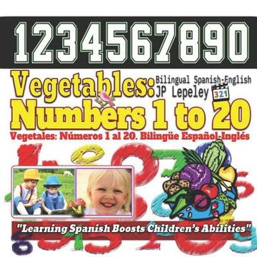 portada Vegetables: Numbers 1 to 20. Bilingual Spanish-English: Vegetales: Números 1 al 20. Bilingüe Español-Inglés (en Inglés)