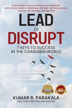Lead to Disrupt: 7 Keys to Success in the Changing World (en Inglés)
