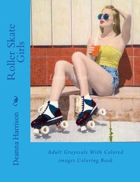 portada Roller Skate Girls: Adult Grayscale With Colored images Coloring Book (en Inglés)