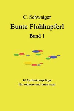 portada Bunte Flohhupferl Band 1: Gedanken für zuhause und unterwegs (en Alemán)