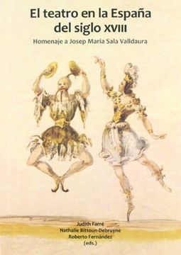 portada El teatro en la España del siglo XVIII.: Homenaje a Josep Maria Sala Valldaura. (Fuera de colección)