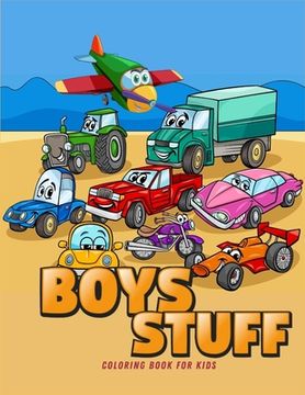 portada Boys Stuff: Coloring Book for Boys Ι Cute Cars, Trucks, Planes and Vehicles Coloring Book for Boys Aged 4-10