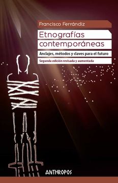portada Etnografías Contemporáneas: Anclajes, Métodos y Claves Para el Futuro: 47 (Autores, Textos y Temas. Antropología) (in Spanish)