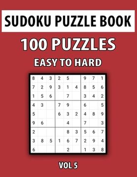 portada Sudoku Puzzle Book, Easy To Hard, 100 Puzzles Vol 5: Perfect Sudoku Book For Teen, Easy To Hard Sudoku Challenging And Fun Puzzle (en Inglés)
