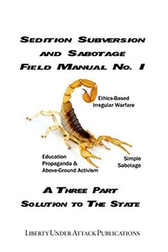 portada Sedition, Subversion, and Sabotage Field Manual no. 1: A Three Part Solution to the State (in English)