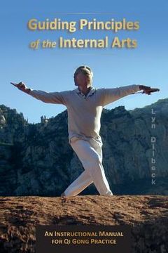 portada Guiding Principles of the Internal Arts: An Instructional Manual for Qi Gong Practice (en Inglés)