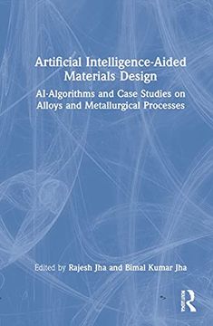 portada Artificial Intelligence-Aided Materials Design: Ai-Algorithms and Case Studies on Alloys and Metallurgical Processes (in English)