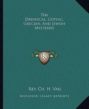 portada the druidical, gothic, grecian, and jewish mysteries (en Inglés)